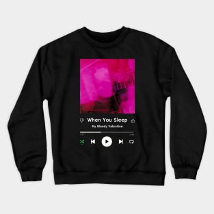 Stereo Music Player - When You Sleep Crewneck Sweatshirt